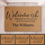 Welcome-Ish, Depends On Who You Are - Family Personalized Custom Home Decor Decorative Mat - House Warming Gift For Family Members