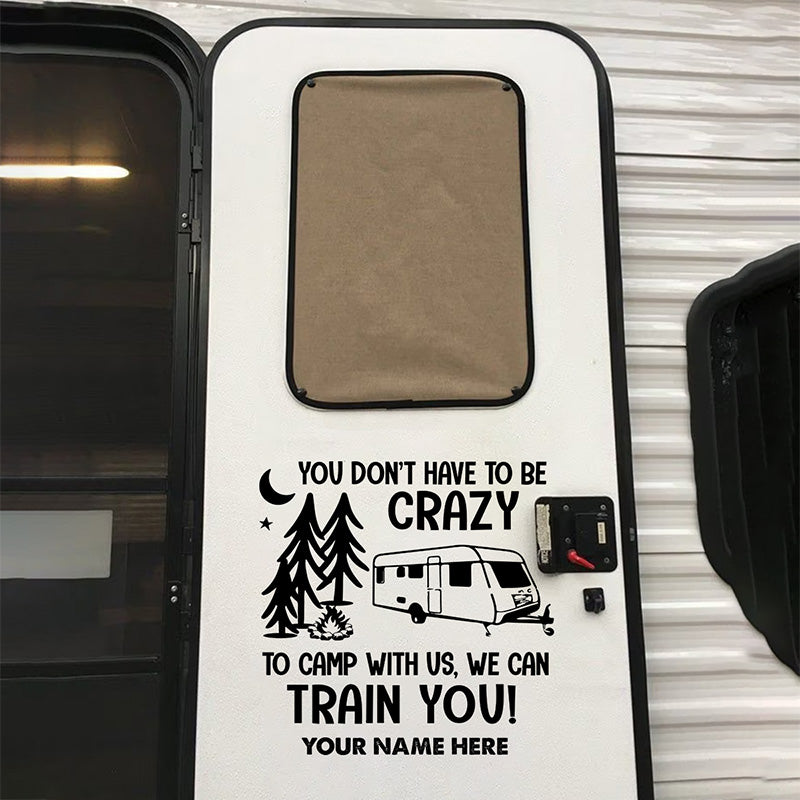 You Don’t Have To Be Crazy To Camp With Us - Camping Personalized Custom RV Decal - Gift For Camping Lovers