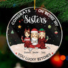 Congrats On Being My Bestie You Lucky - Bestie Personalized Custom Ornament - Acrylic Round Shaped - Christmas Gift For Best Friends, BFF, Sisters