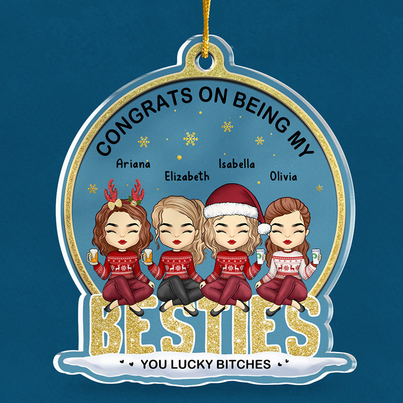 Congrats On Being My Besties - Bestie Personalized Custom Ornament - Acrylic Snow Globe Shaped - Christmas Gift For Best Friends, BFF, Sisters