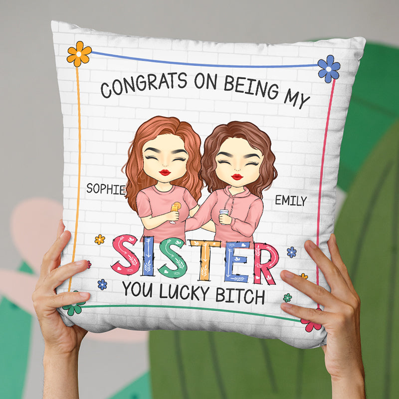 Being My Sister You Lucky - Family Personalized Custom Pillow - Gift For Siblings, Brothers, Sisters