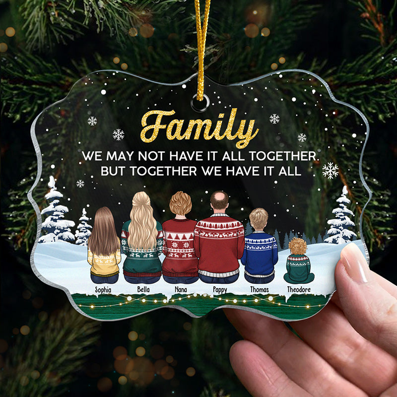 We Have It All - Family Personalized Custom Ornament - Acrylic Benelux Shaped - Christmas Gift For Family Members