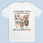 A Woman Needs Coffee & Dog - Dog Personalized Custom Unisex T-shirt, Hoodie, Sweatshirt - Gift For Pet Owners, Pet Lovers