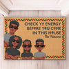 Check Ya Energy Before You Come In This House - Family Personalized Custom Home Decor Decorative Mat - House Warming Gift For Family Members
