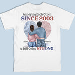 Annoying Each Other Since And Still Going Strong - Personalized Custom Unisex Back Printed T-shirt, Hoodie, Sweatshirt - Gift For Husband Wife, Anniversary