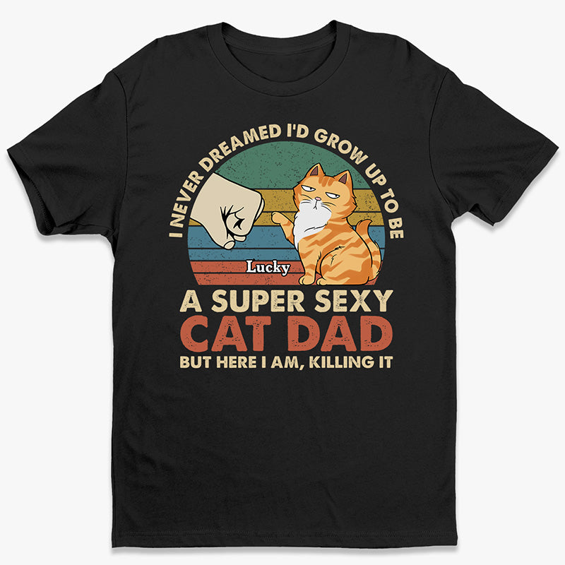 To Be A Super Sexy Cat Dad - Cat Personalized Custom Unisex T-shirt, Hoodie, Sweatshirt - Gift For Pet Owners, Pet Lovers