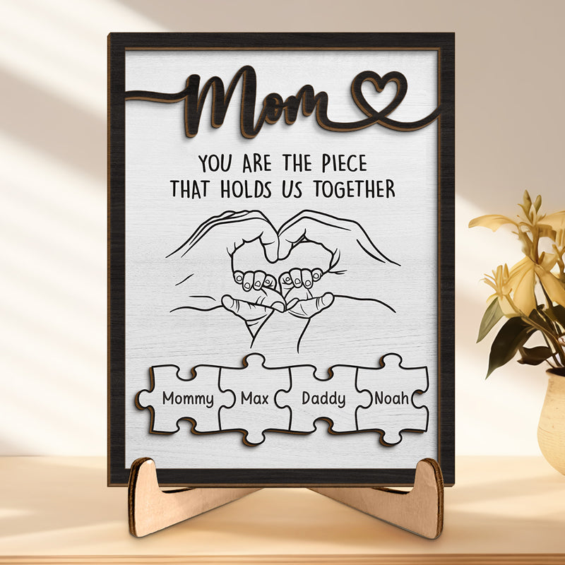 You're The Piece That Holds Us Together - Family Personalized Custom 2-Layered Wooden Plaque With Stand - House Warming Gift For Mom, Grandma