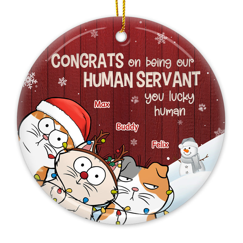 Our Human Servant - Cat Personalized Custom Ornament - Ceramic Round Shaped - Christmas Gift For Pet Owners, Pet Lovers
