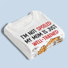 I'm Not Spoiled My Mom Is Just Well Trained - Cat Personalized Custom Unisex T-shirt, Hoodie, Sweatshirt - Gift For Pet Owners, Pet Lovers