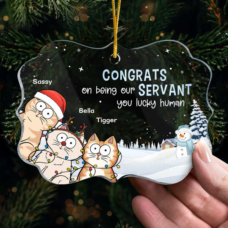 Congrats On Being My Servant - Cat Personalized Custom Ornament - Acrylic Benelux Shaped - Christmas Gift For Pet Owners, Pet Lovers
