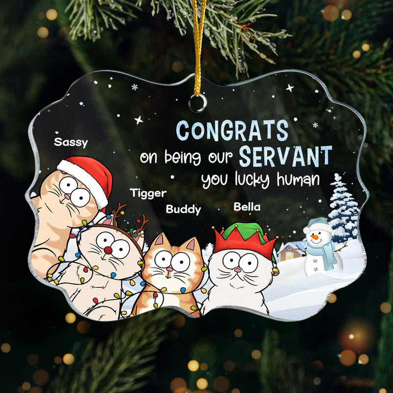 Congrats On Being My Servant - Cat Personalized Custom Ornament - Acrylic Benelux Shaped - Christmas Gift For Pet Owners, Pet Lovers